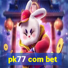 pk77 com bet